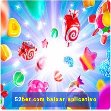 52bet.com baixar aplicativo